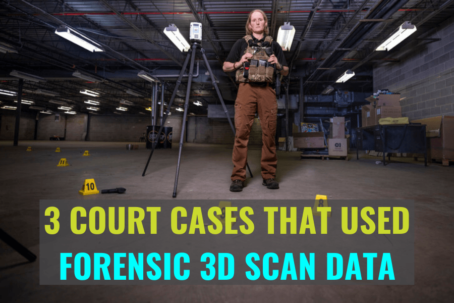 3 Court Cases That Used Forensic 3D Scan Data