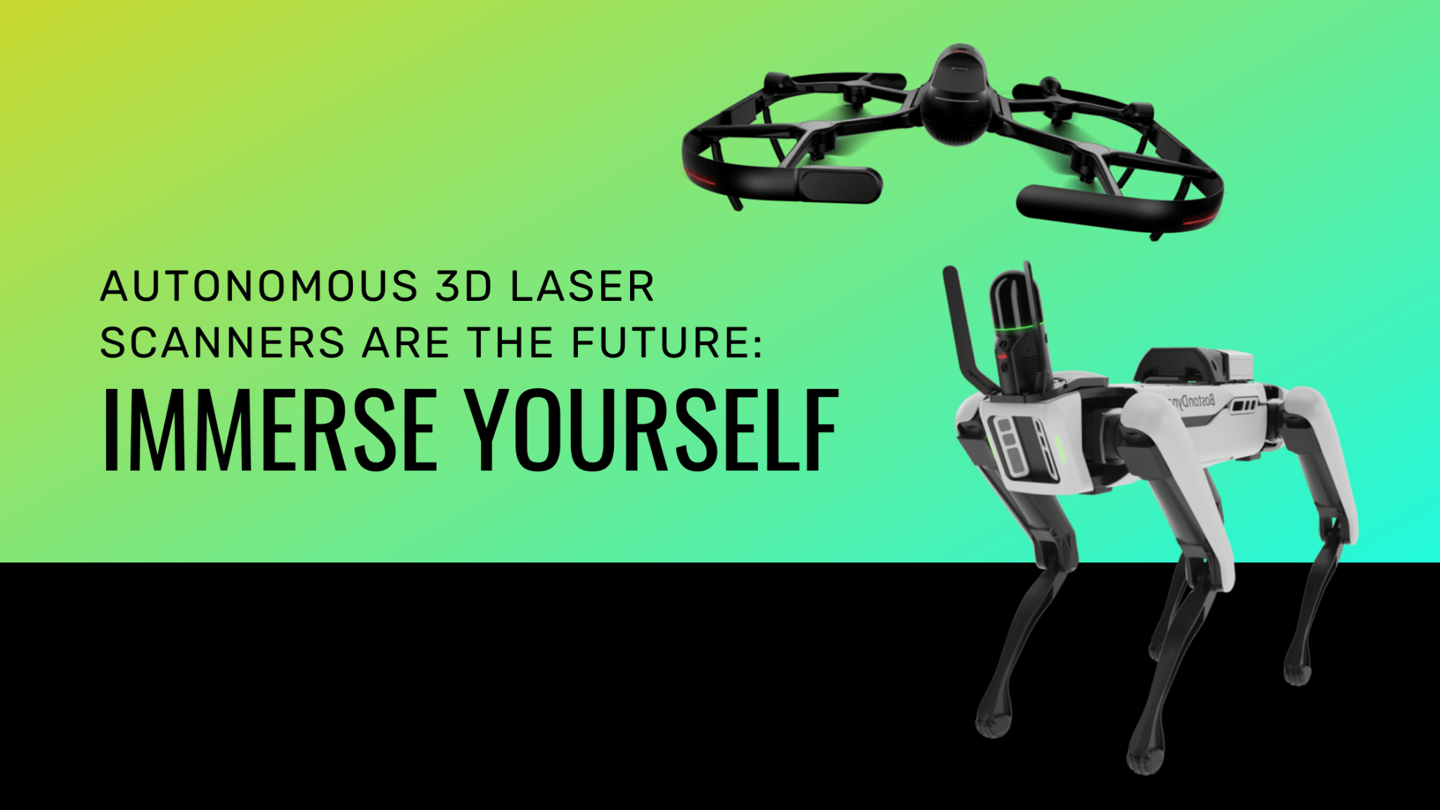 Autonomous 3D Laser Scanners Are The Future: Immerse Yourself