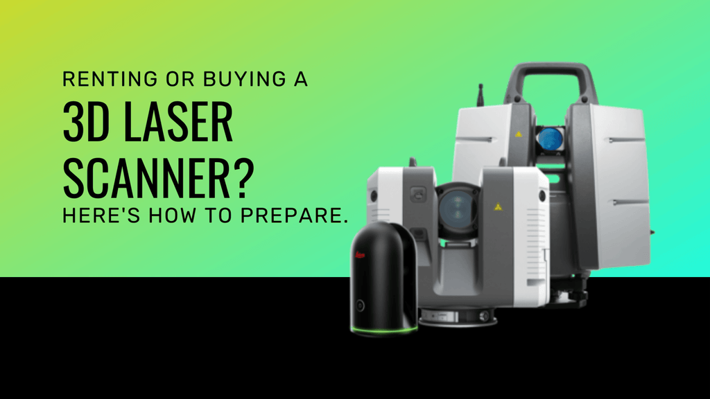 3D Laser Scanning Service: Renting Or Buying? Here’s How To Prepare