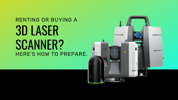 3D Laser Scanning Service: Renting Or Buying? Here’s How To Prepare - Datum Tech Solutions